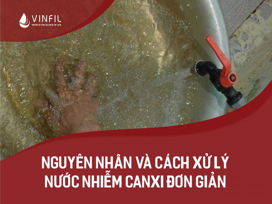 cách xử lý nước nhiễm canxi Vinfil